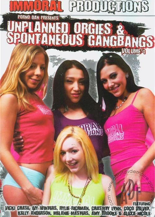 Unplanned Orgies & Spontaneous Gangbangs Vol. 1 cover