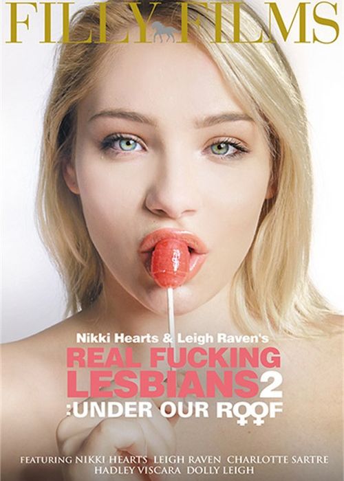 Nikki Hearts & Raven Leigh's Real Fucking Lesbians 2: Under Our Roof cover